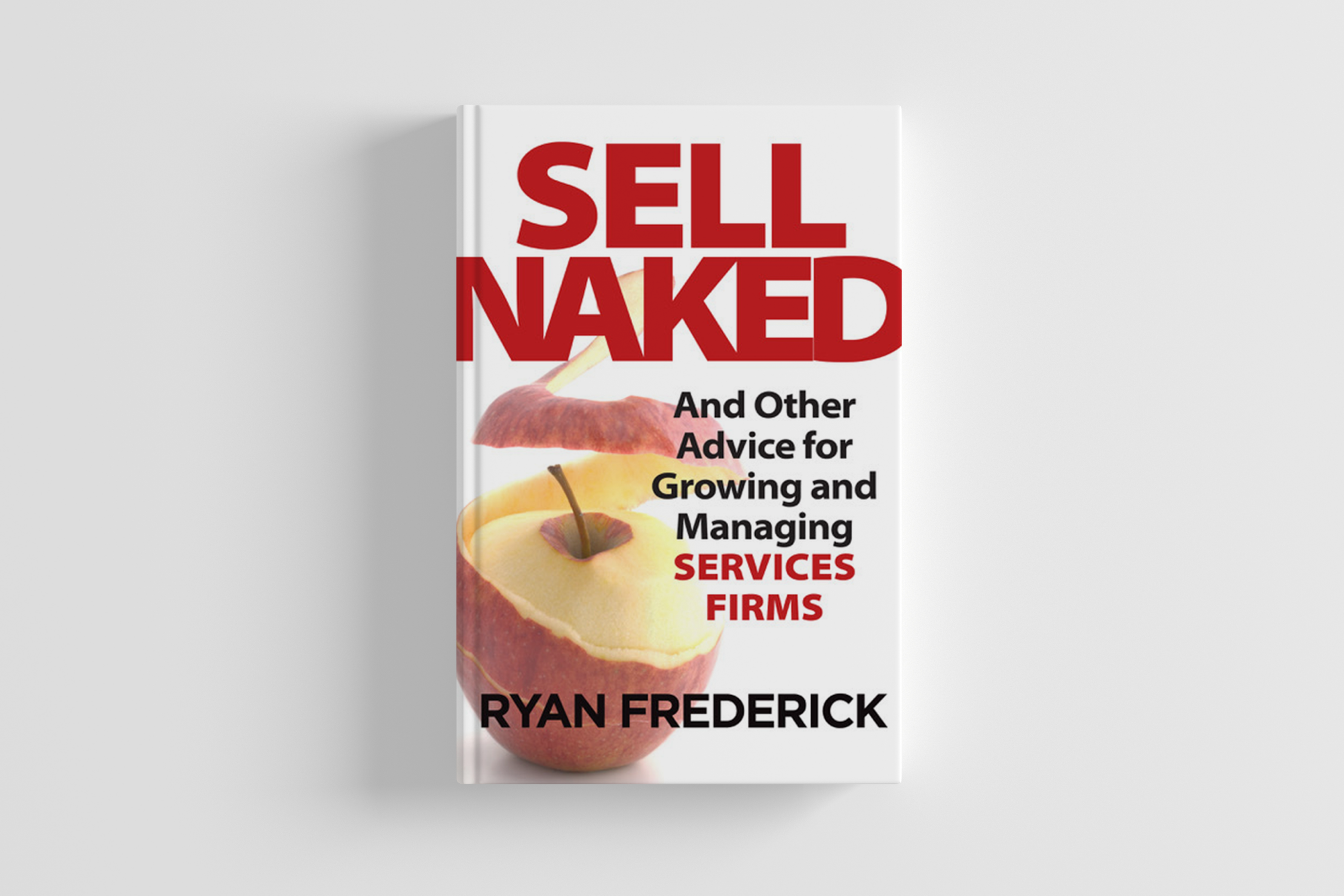 Sell Naked Is A Must Read For Anyone In A Services Firm